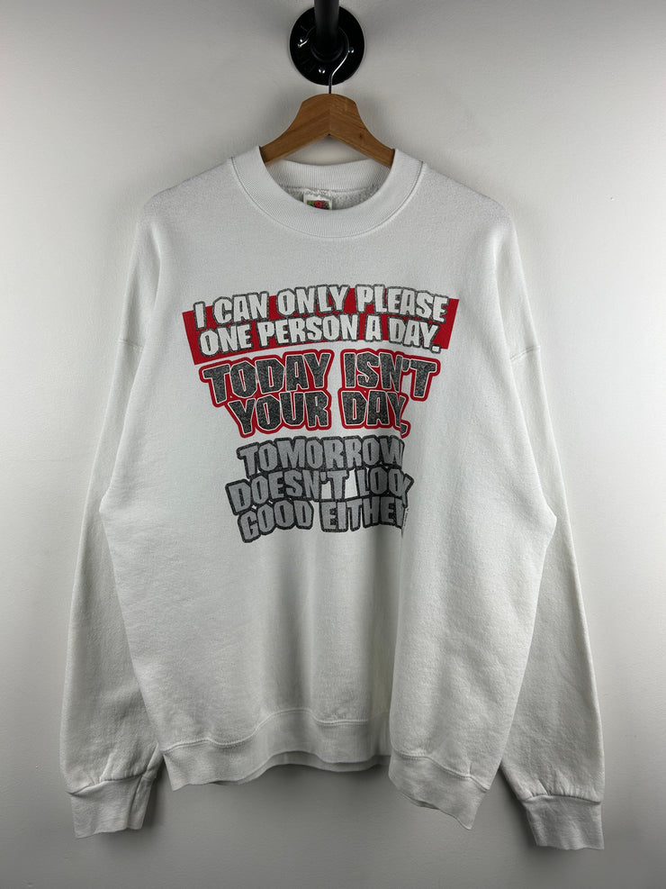 Vintage 90s I Can Only Please One Person A Day White Crewneck