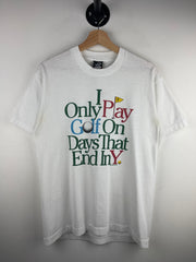 Vintage 90s I Only Play Golf On Days That End In Y White Tee