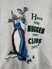 Vintage 90s Golf Have You Hugged Your Clubs Today Grey Crewneck