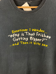 Vintage Sometimes I Wonder Why Is That Frisbee Getting Bigger Comedy Black Tee