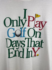 Vintage 90s I Only Play Golf On Days That End In Y White Tee