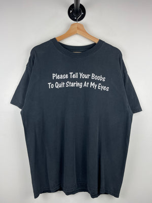 Vintage Please Tell Your Boobs To Quit Staring At My Eyes Comedy Black Tee