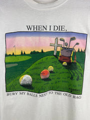Vintage 90s Golf When I Die Burry My Balls Next To The Old Bag White Tee